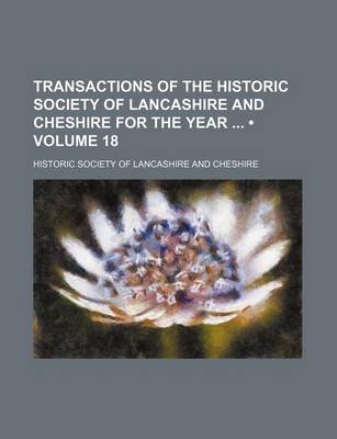 Book cover for Transactions of the Historic Society of Lancashire and Cheshire for the Year (Volume 18)