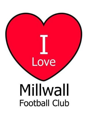 Book cover for I Love Millwall Football Club