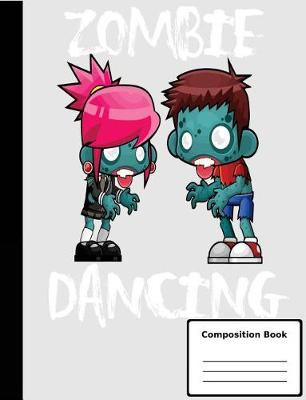 Book cover for Zombie Dancing Composition Notebook, College Ruled - 100 sheets / 200 pages