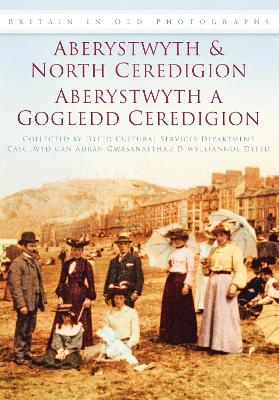 Book cover for Aberystwyth and North Ceredigion - Aberystwyth a Gogledd Ceredigion