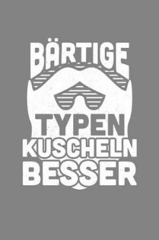 Cover of Bartige Typen kuscheln besser