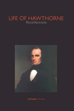 Cover of Life of Hawthorne. Recollections (Res Stupenda - Portraits)