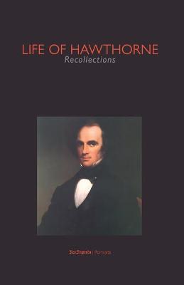 Book cover for Life of Hawthorne. Recollections (Res Stupenda - Portraits)