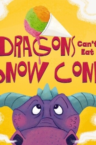 Cover of Dragons Can't Eat Snow Cones