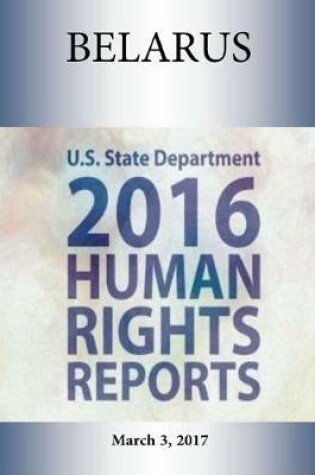 Cover of Belarus 2016 Human Rights Report