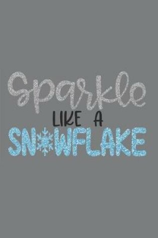Cover of Sparkle Like A Snowflake