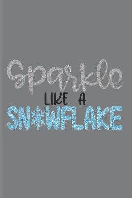 Book cover for Sparkle Like A Snowflake