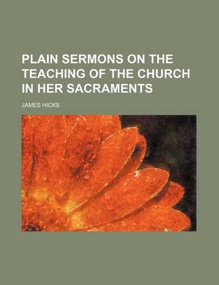 Book cover for Plain Sermons on the Teaching of the Church in Her Sacraments