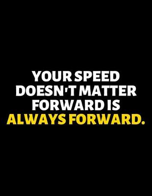 Book cover for Your Speed Doesn't Matter Forward Is Always Forward