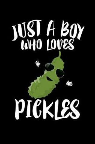 Cover of Just A Boy Who Loves Pickles