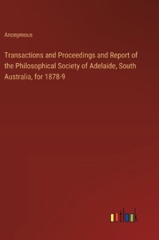 Cover of Transactions and Proceedings and Report of the Philosophical Society of Adelaide, South Australia, for 1878-9