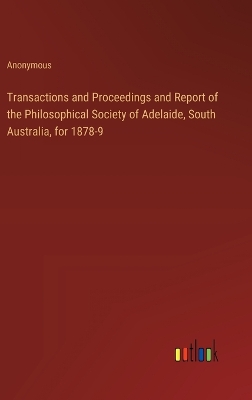 Book cover for Transactions and Proceedings and Report of the Philosophical Society of Adelaide, South Australia, for 1878-9