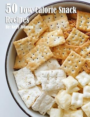 Book cover for 50 Low-Calorie Snack Recipes