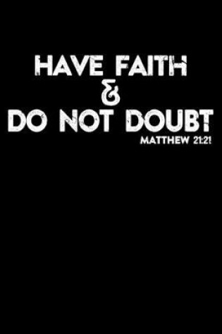 Cover of Have Faith Do Not Doubt
