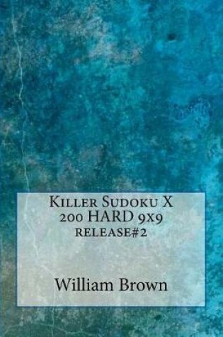 Cover of Killer Sudoku X - 200 Hard 9x9 Release#2