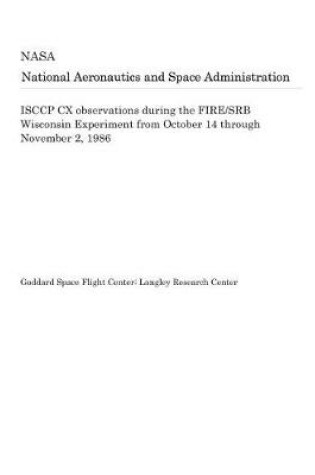 Cover of Isccp CX Observations During the Fire/Srb Wisconsin Experiment from October 14 Through November 2, 1986