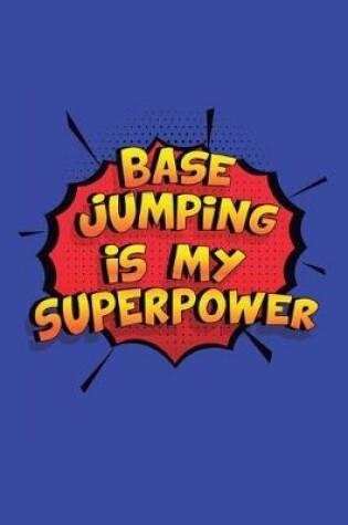 Cover of Base Jumping Is My Superpower