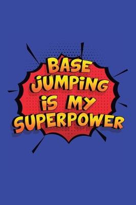 Book cover for Base Jumping Is My Superpower