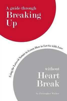 Book cover for A Guide Through Breaking Up Without Heartbreak