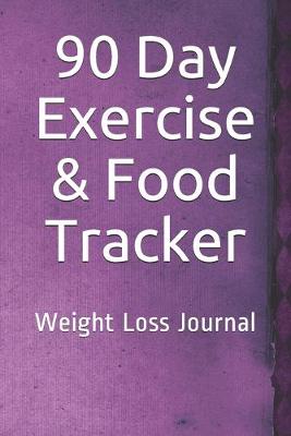 Book cover for 90 Day Exercise & Food Tracker
