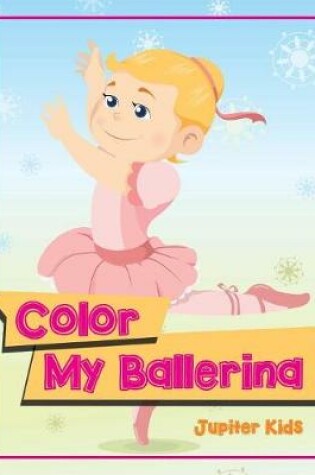 Cover of Color My Ballerina
