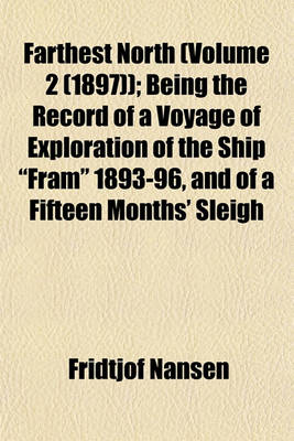 Book cover for Farthest North (Volume 2 (1897)); Being the Record of a Voyage of Exploration of the Ship "Fram" 1893-96, and of a Fifteen Months' Sleigh