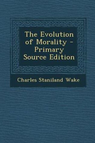 Cover of The Evolution of Morality - Primary Source Edition