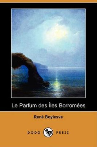 Cover of Le Parfum Des Iles Borromees (Dodo Press)