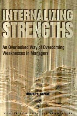 Cover of Internalizing Strengths: An Overlooked Way of Overcoming Weaknesses in Managers