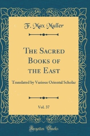 Cover of The Sacred Books of the East, Vol. 37