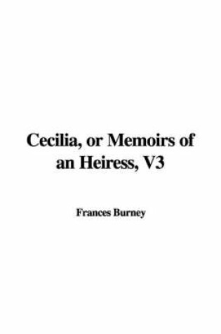 Cover of Cecilia, or Memoirs of an Heiress, V3