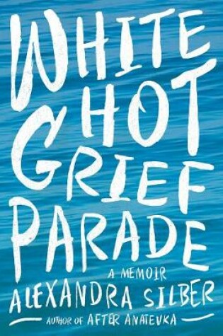 Cover of White Hot Grief Parade