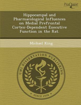 Book cover for Hippocampal and Pharmacological Influences on Medial Prefrontal Cortex-Dependent Executive Function in the Rat