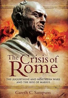 Book cover for Crisis of Rome: the Jugurthine and Northern Wars and the Rise of Marius