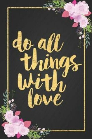 Cover of Do All Things with Love