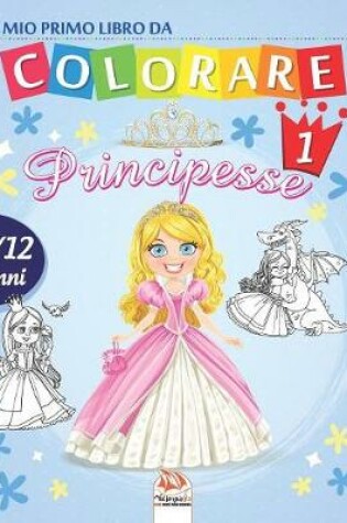 Cover of Il mio primo libro da colorare - principesse 1