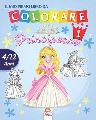 Book cover for Il mio primo libro da colorare - principesse 1