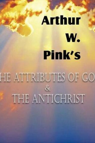 Cover of The Attributes of God and the Antichrist