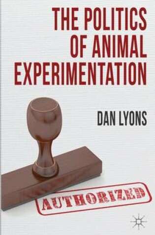 Cover of The Politics of Animal Experimentation