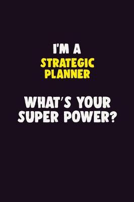 Book cover for I'M A Strategic Planner, What's Your Super Power?