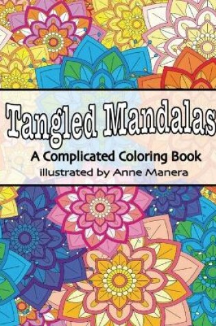 Cover of Tangled Mandalas A Complicated Coloring Book