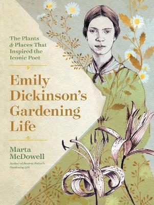 Book cover for Emily Dickinson's Gardening Life: The Plants and Places That Inspired the Iconic Poet