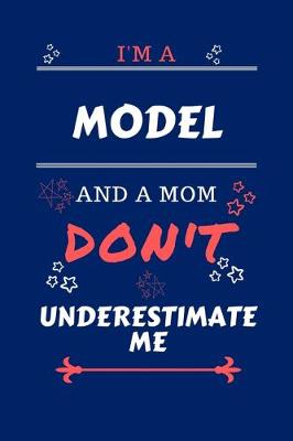 Book cover for I'm A Model And A Mom Don't Underestimate Me