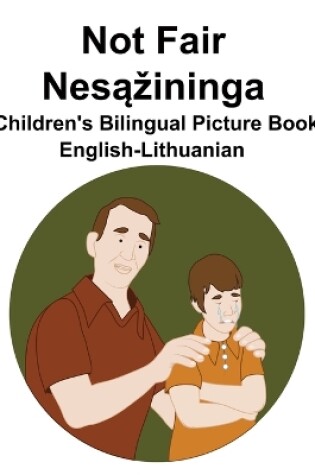 Cover of English-Lithuanian Not Fair / Nes&#261;zininga Children's Bilingual Picture Book