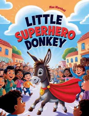 Book cover for Little Superhero Donkey