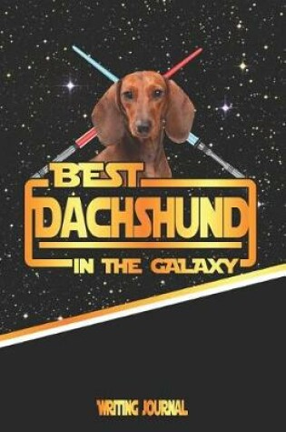 Cover of Best Dachshund in the Galaxy Writing Journal