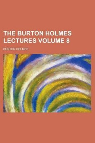 Cover of The Burton Holmes Lectures Volume 8