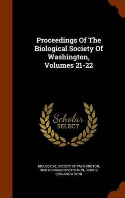 Book cover for Proceedings of the Biological Society of Washington, Volumes 21-22