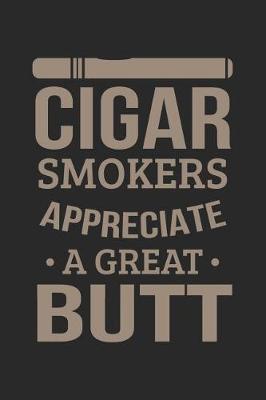 Book cover for Cigar Smokers Appreciate a Good Butt