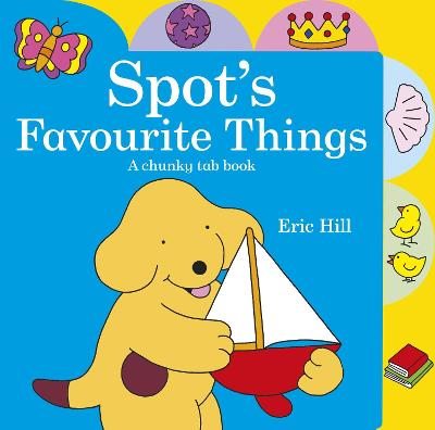 Book cover for Spot's Favourite Things: A chunky tab book